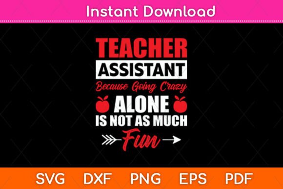 Teacher Assistant Because Going Crazy Graphics & Crafts