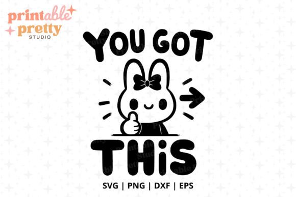 You Got This SVG: Cute Bunny Graphics for Crafts